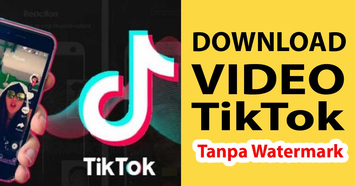 Cara Mudah Cepat Download Video Tiktok Tanpa Watermark Kualitas Hd Cara Mudah Cepat Download Video Tiktok Tanpa Watermark Kualitas Hd