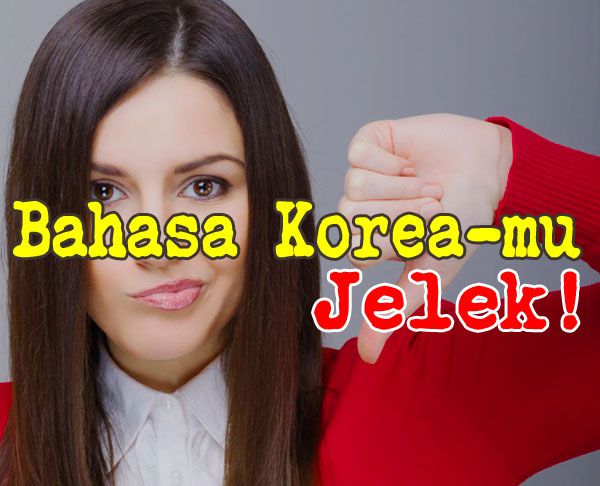 quiz bahasa korea tingkat lanjutan - bahasa koreamu jelek jika tidak lulus tes ini jpg